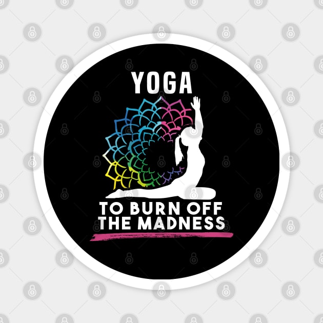 Yoga To Burn Off The Madness Magnet by dnlribeiro88